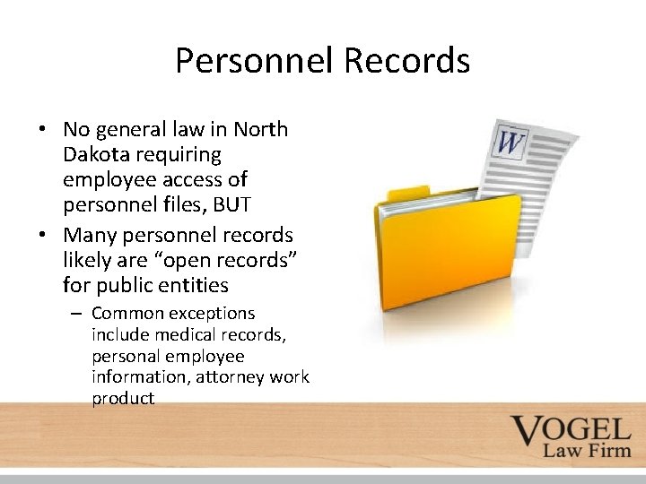 Personnel Records • No general law in North Dakota requiring employee access of personnel