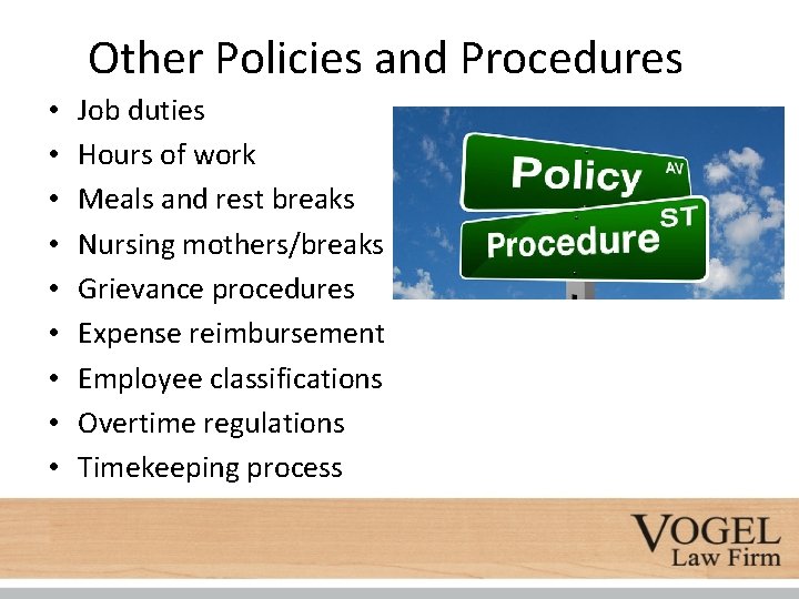 Other Policies and Procedures • • • Job duties Hours of work Meals and