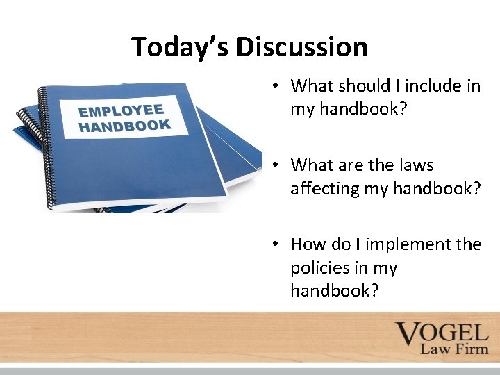 Today’s Discussion • What should I include in my handbook? • What are the