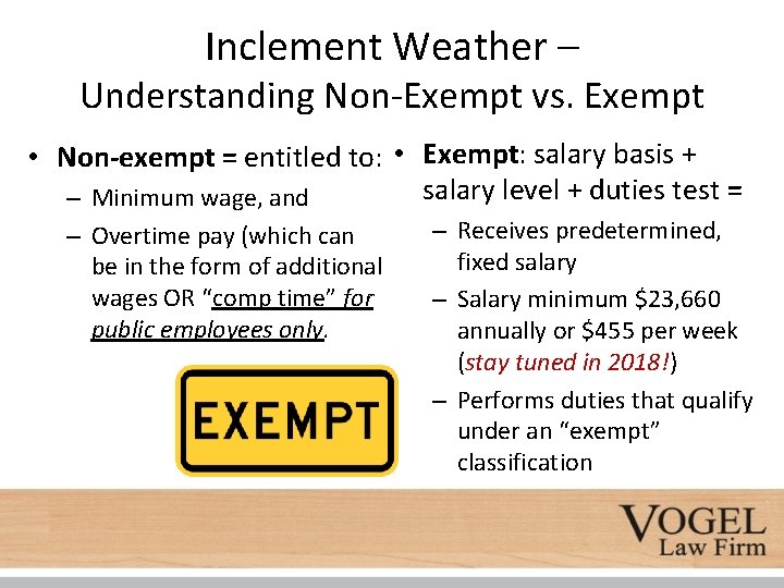 Inclement Weather – Understanding Non-Exempt vs. Exempt • Non-exempt = entitled to: • Exempt: