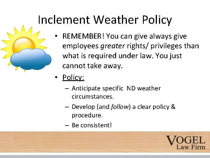 Inclement Weather Policy • REMEMBER! You can give always give employees greater rights/ privileges