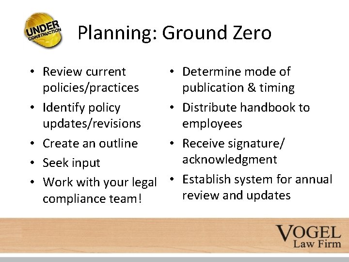Planning: Ground Zero • Review current policies/practices • Identify policy updates/revisions • Create an