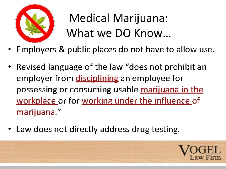 Medical Marijuana: What we DO Know… • Employers & public places do not have