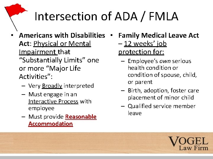 Intersection of ADA / FMLA • Americans with Disabilities • Family Medical Leave Act: