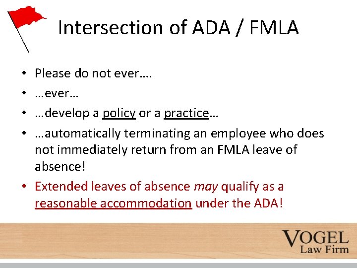 Intersection of ADA / FMLA Please do not ever…. …ever… …develop a policy or