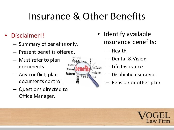 Insurance & Other Benefits • Disclaimer!! – Summary of benefits only. – Present benefits