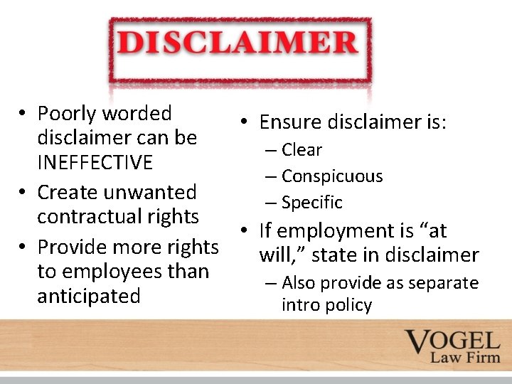  • Poorly worded • Ensure disclaimer is: disclaimer can be – Clear INEFFECTIVE