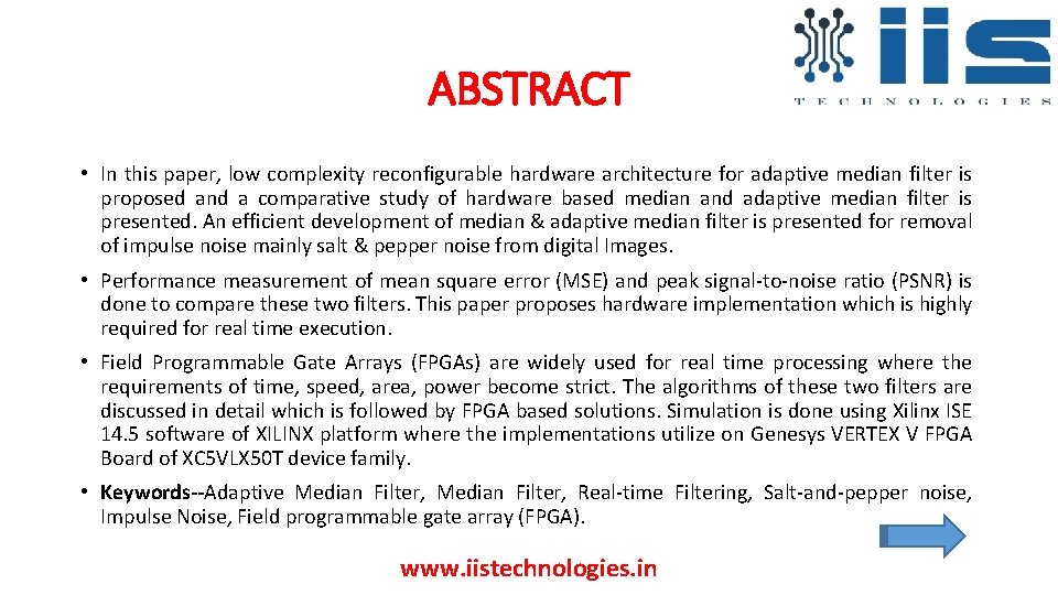 ABSTRACT • In this paper, low complexity reconfigurable hardware architecture for adaptive median filter ABSTRACT • In this paper, low complexity reconfigurable hardware architecture for adaptive median filter