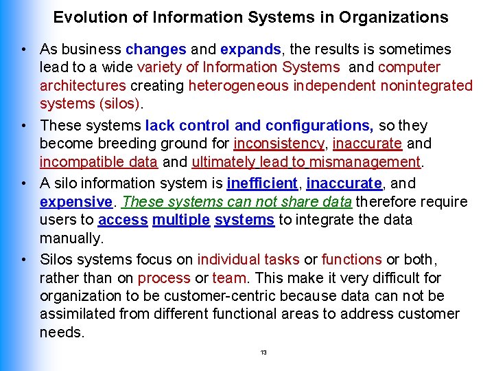 Evolution of Information Systems in Organizations • As business changes and expands, the results