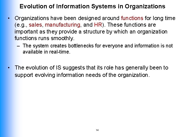 Evolution of Information Systems in Organizations • Organizations have been designed around functions for