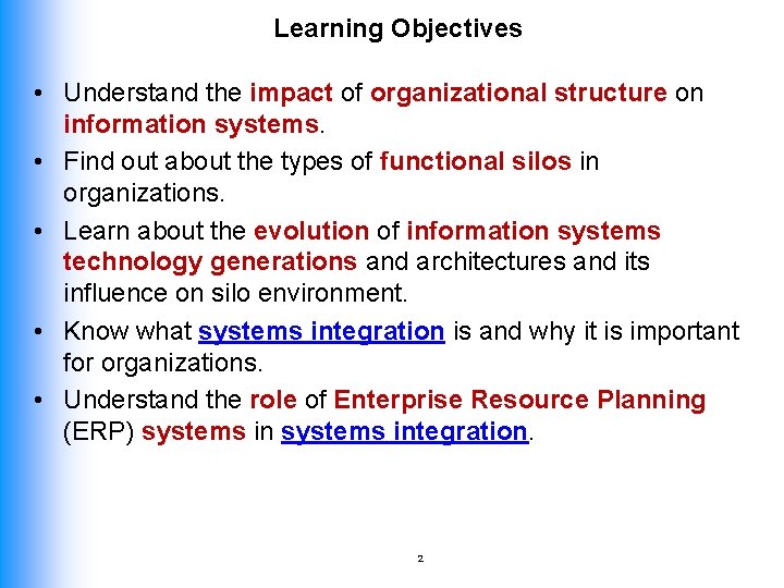 Learning Objectives • Understand the impact of organizational structure on information systems. • Find