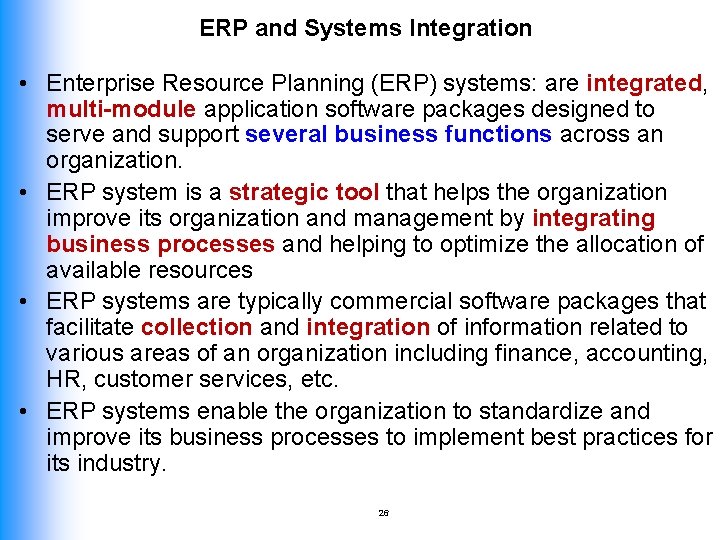 ERP and Systems Integration • Enterprise Resource Planning (ERP) systems: are integrated, multi-module application
