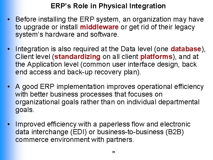 ERP’s Role in Physical Integration • Before installing the ERP system, an organization may