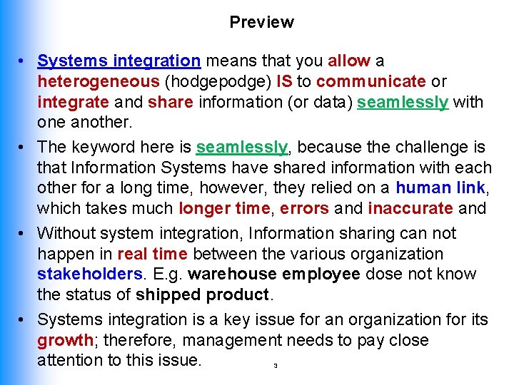 Preview • Systems integration means that you allow a heterogeneous (hodgepodge) IS to communicate