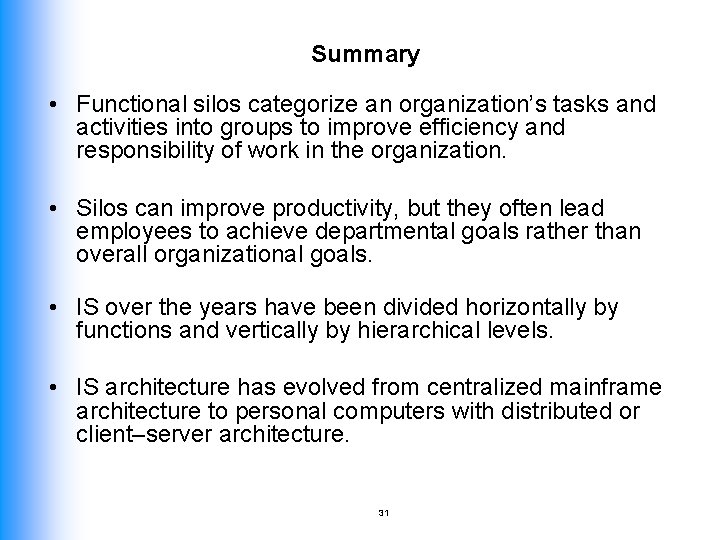 Summary • Functional silos categorize an organization’s tasks and activities into groups to improve