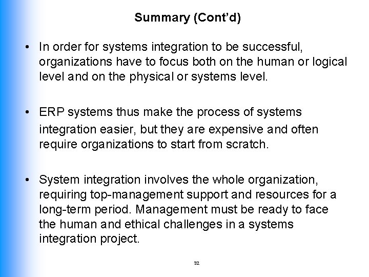 Summary (Cont’d) • In order for systems integration to be successful, organizations have to