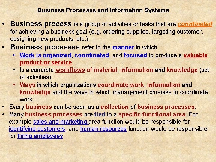 Business Processes and Information Systems • Business process is a group of activities or