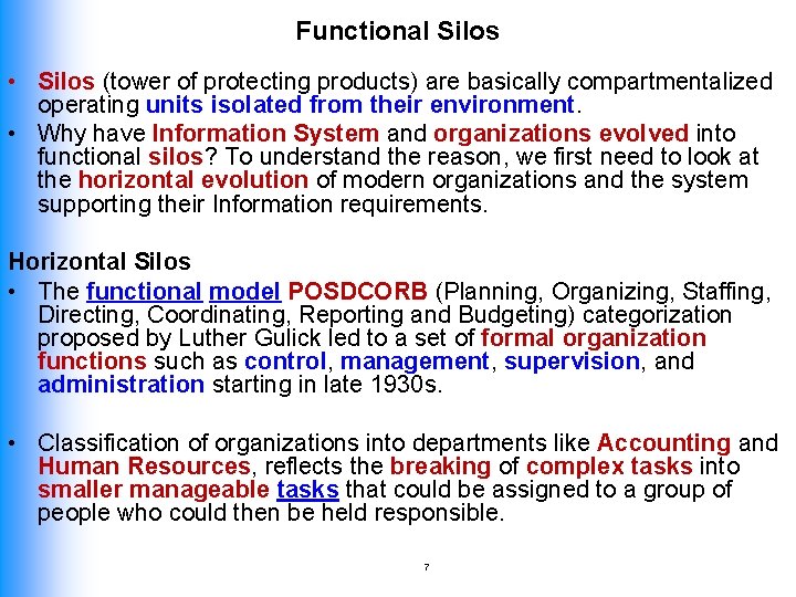 Functional Silos • Silos (tower of protecting products) are basically compartmentalized operating units isolated