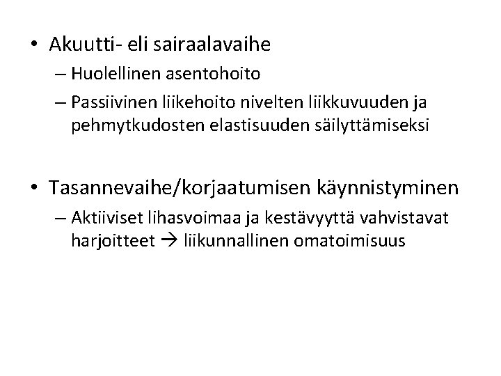 • Akuutti- eli sairaalavaihe – Huolellinen asentohoito – Passiivinen liikehoito nivelten liikkuvuuden ja