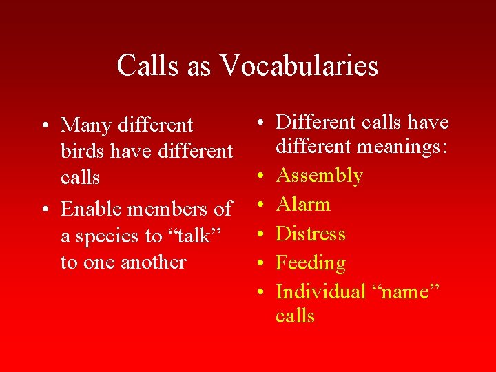 Calls as Vocabularies • Many different birds have different calls • Enable members of