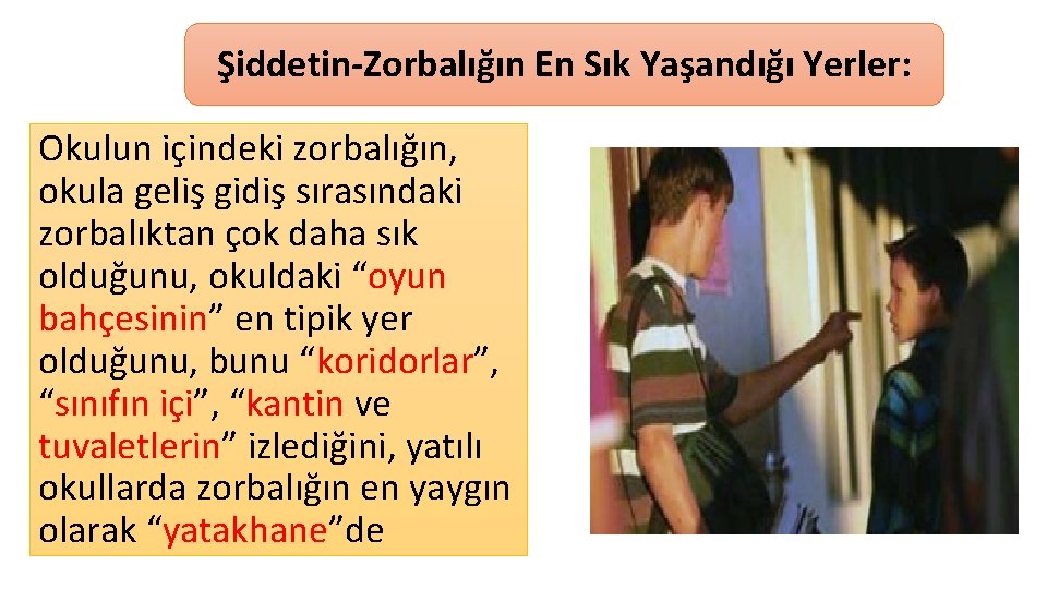 Şiddetin-Zorbalığın En Sık Yaşandığı Yerler: Okulun içindeki zorbalığın, okula geliş gidiş sırasındaki zorbalıktan çok