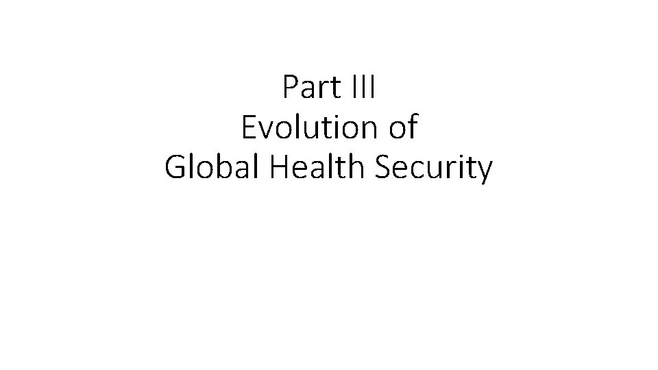 Part III Evolution of Global Health Security 