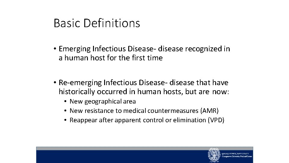 Basic Definitions • Emerging Infectious Disease- disease recognized in a human host for the