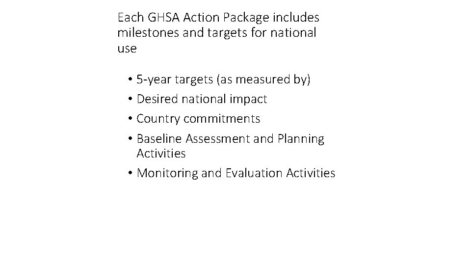 Each GHSA Action Package includes milestones and targets for national use • 5 -year