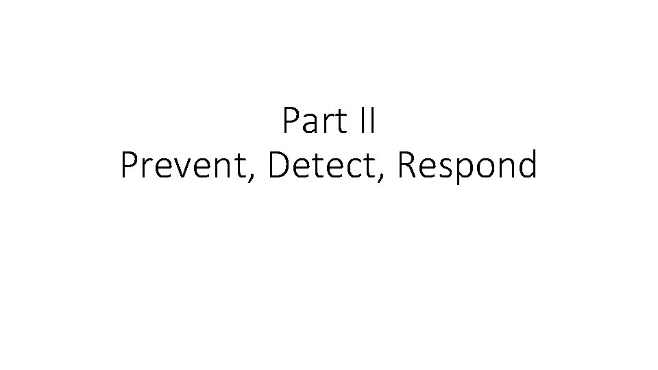 Part II Prevent, Detect, Respond 