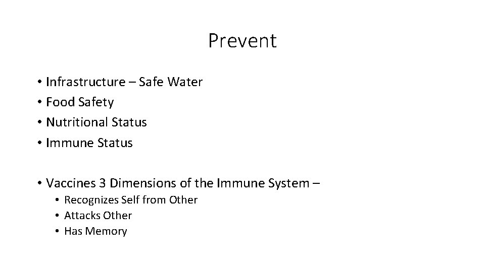 Prevent • Infrastructure – Safe Water • Food Safety • Nutritional Status • Immune