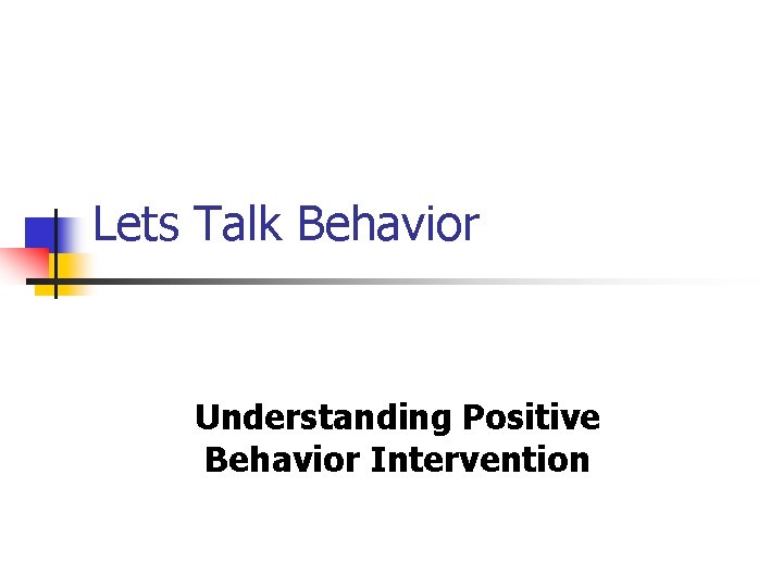 Lets Talk Behavior Understanding Positive Behavior Intervention 