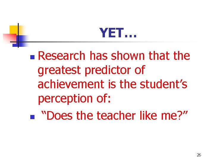 YET… Research has shown that the greatest predictor of achievement is the student’s perception