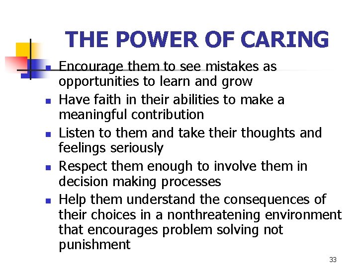 THE POWER OF CARING n n n Encourage them to see mistakes as opportunities