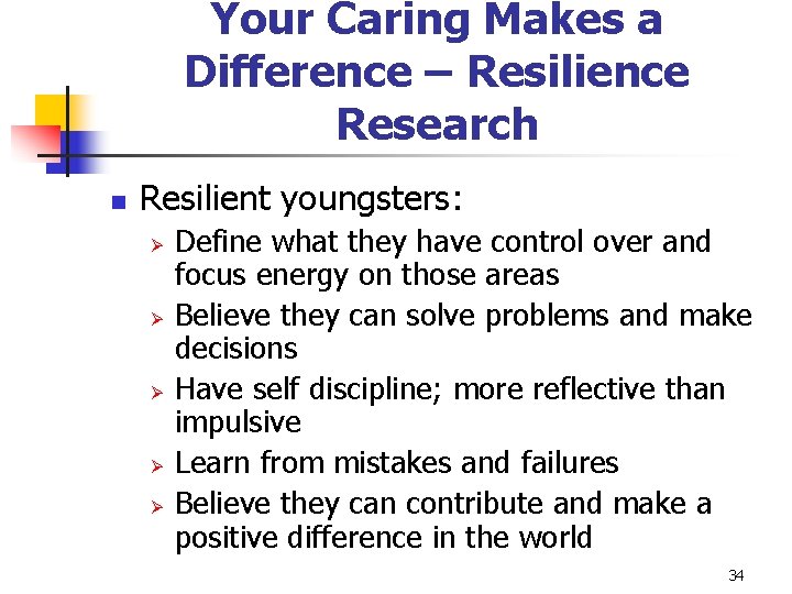 Your Caring Makes a Difference – Resilience Research n Resilient youngsters: Ø Ø Ø
