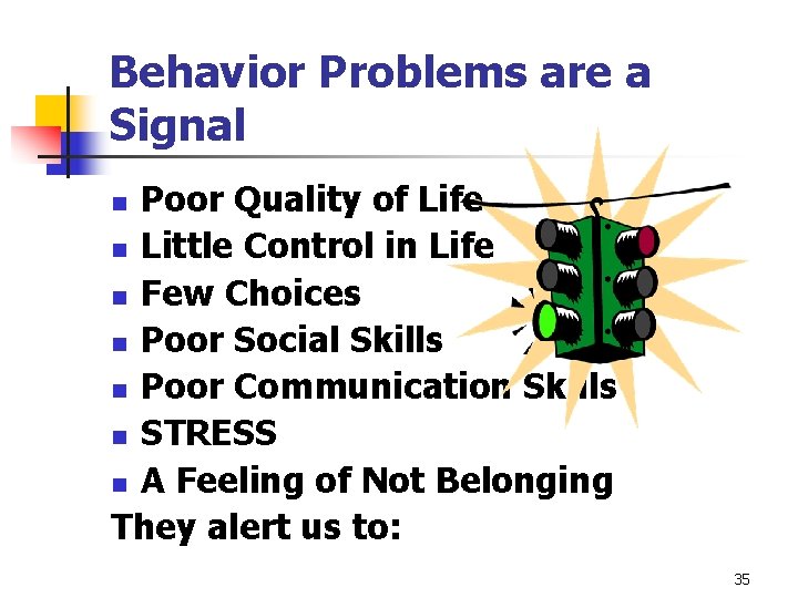 Behavior Problems are a Signal Poor Quality of Life n Little Control in Life