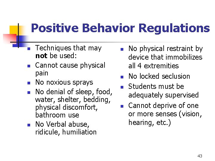 Positive Behavior Regulations n n n Techniques that may not be used: Cannot cause