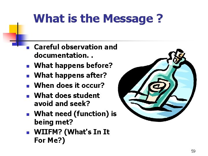 What is the Message ? n n n n Careful observation and documentation. .