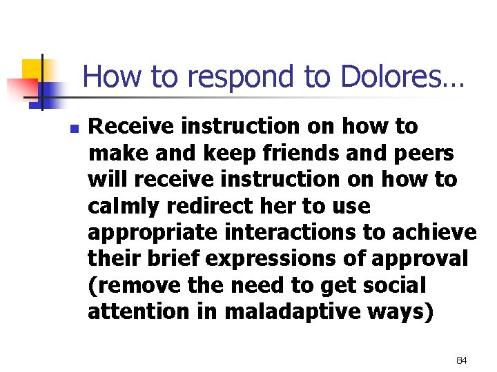 How to respond to Dolores… n Receive instruction on how to make and keep