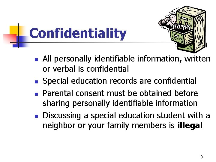 Confidentiality n n All personally identifiable information, written or verbal is confidential Special education