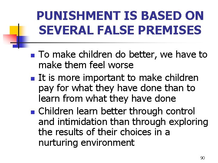 PUNISHMENT IS BASED ON SEVERAL FALSE PREMISES n n n To make children do