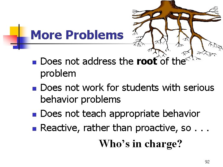 More Problems n n Does not address the root of the problem Does not