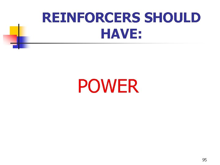 REINFORCERS SHOULD HAVE: POWER 95 