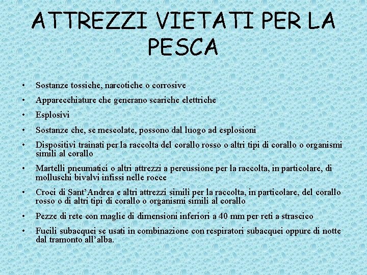 ATTREZZI VIETATI PER LA PESCA • Sostanze tossiche, narcotiche o corrosive • Apparecchiature che