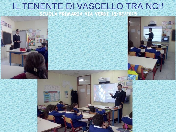 IL TENENTE DI VASCELLO TRA NOI! SCUOLA PRIMARIA VERDI 13/02/2015 