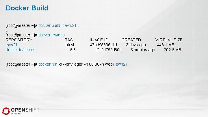 Docker Build [root@master ~]# docker build -t ews 21. … [root@master ~]# docker images
