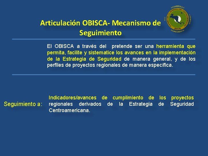 Articulación OBISCA- Mecanismo de Seguimiento El OBISCA a través del pretende ser una herramienta