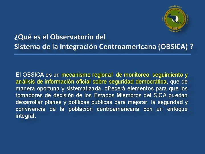 ¿Qué es el Observatorio del Sistema de la Integración Centroamericana (OBSICA) ? El OBSICA