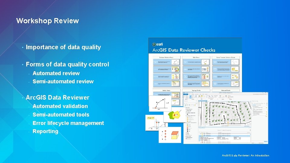 Workshop Review • Importance of data quality • Forms of data quality control •