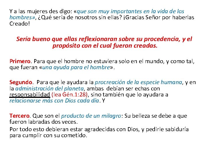 Y a las mujeres digo: «que son muy importantes en la vida de los Y a las mujeres digo: «que son muy importantes en la vida de los