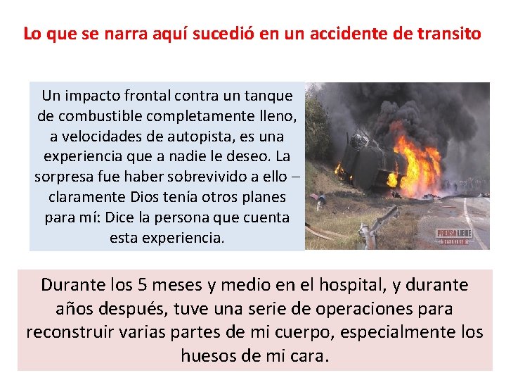 Lo que se narra aquí sucedió en un accidente de transito Un impacto frontal Lo que se narra aquí sucedió en un accidente de transito Un impacto frontal
